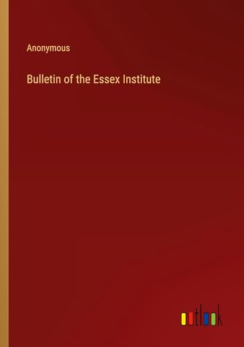 Bulletin of the Essex Institute von Outlook Verlag