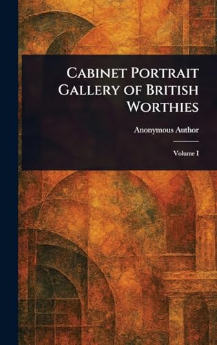 Cabinet Portrait Gallery of British Worthies Cabinet Portrait Gallery of British Worthies von Anson Street Press