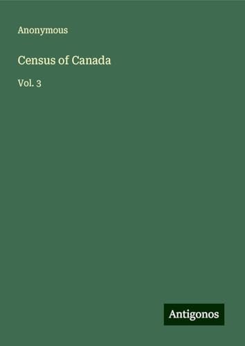 Census of Canada: Vol. 3 Census of Canada: Vol. 3 von Antigonos Verlag
