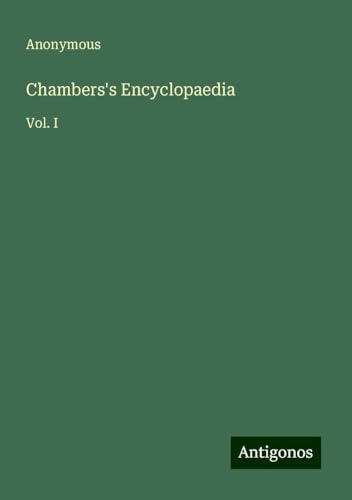Chambers's Encyclopaedia: Vol. I Chambers's Encyclopaedia: Vol. I von Antigonos Verlag