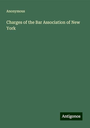 Charges of the Bar Association of New York Charges of the Bar Association of New York von Antigonos Verlag