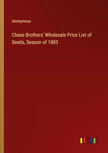 Chase Brothers' Wholesale Price List of Seeds, Season of 1883