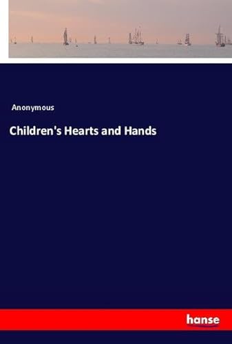 Children's Hearts and Hands: DE Children's Hearts and Hands: DE von hansebooks