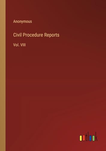 Civil Procedure Reports: Vol. VIII