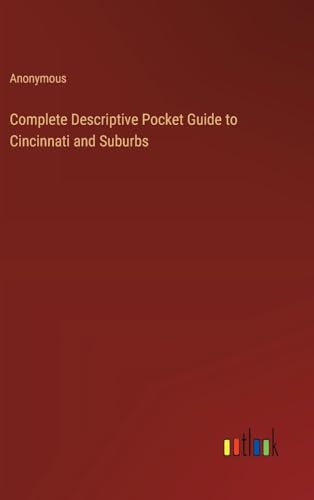 Complete Descriptive Pocket Guide to Cincinnati and Suburbs