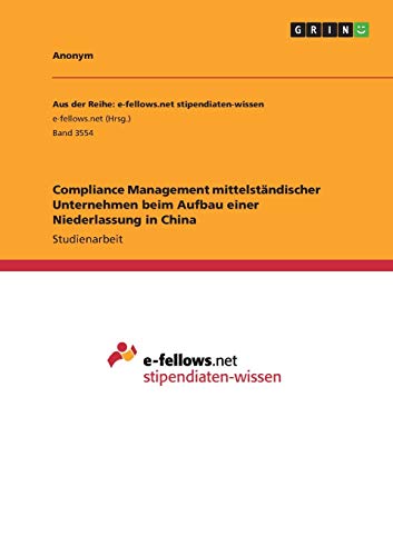 Compliance Management mittelständischer Unternehmen beim Aufbau einer Niederlassung in China Compliance Management mittelständischer Unternehmen beim Aufbau einer Niederlassung in China