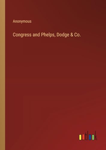Congress and Phelps, Dodge & Co. von Outlook Verlag