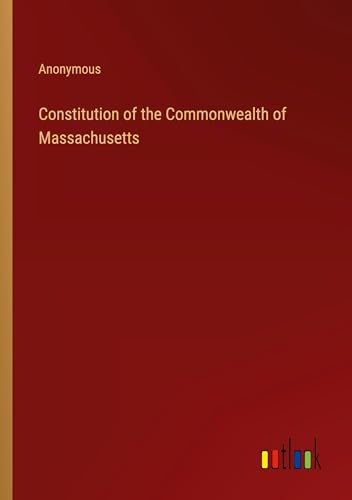 Constitution of the Commonwealth of Massachusetts von Outlook Verlag