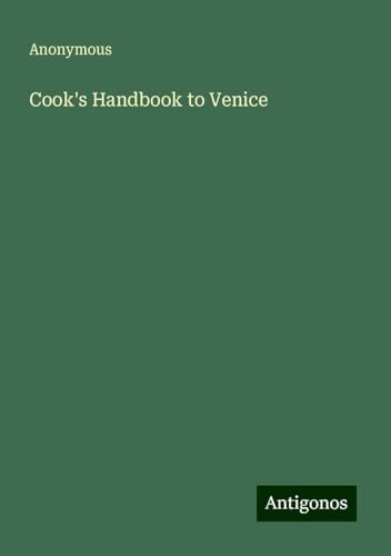 Cook's Handbook to Venice Cook's Handbook to Venice von Antigonos Verlag