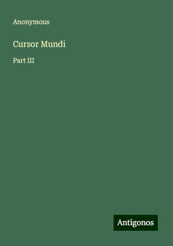 Cursor Mundi: Part III Cursor Mundi: Part III von Antigonos Verlag