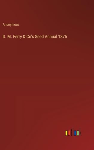D. M. Ferry & Co's Seed Annual 1875