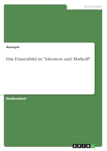 Das Frauenbild in "Salomon und Markolf" von GRIN Verlag