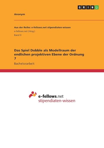 Das Spiel "Dobble" als Modellraum der endlichen projektiven Ebene der Ordnung 7 Das Spiel "Dobble" als Modellraum der endlichen projektiven Ebene der Ordnung 7 von GRIN Verlag