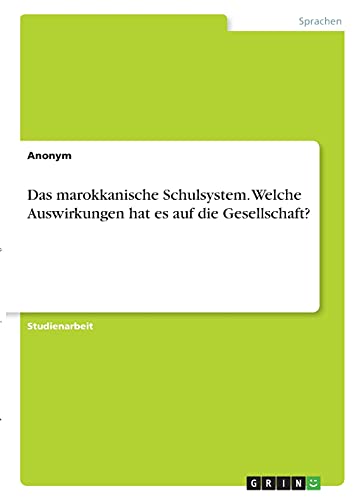 Das marokkanische Schulsystem. Welche Auswirkungen hat es auf die Gesellschaft?
