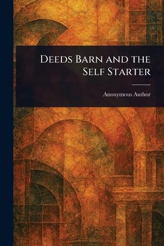 Deeds Barn and the Self Starter Deeds Barn and the Self Starter von Anson Street Press