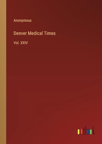 Denver Medical Times: Vol. XXIV