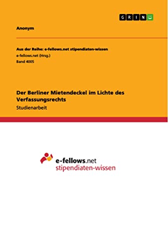Der Berliner Mietendeckel im Lichte des Verfassungsrechts Der Berliner Mietendeckel im Lichte des Verfassungsrechts von Books on Demand