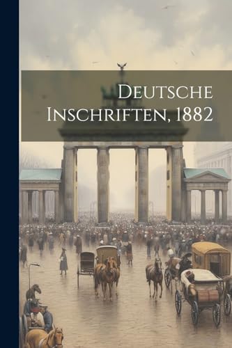 Deutsche Inschriften, 1882 Deutsche Inschriften, 1882