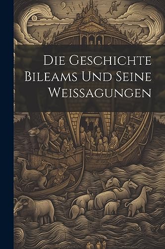 Die Geschichte Bileams Und Seine Weissagungen Die Geschichte Bileams Und Seine Weissagungen