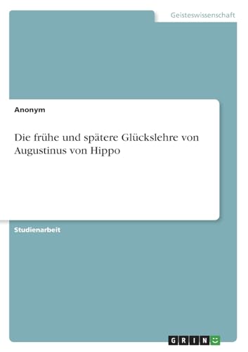 Die frühe und spätere Glückslehre von Augustinus von Hippo