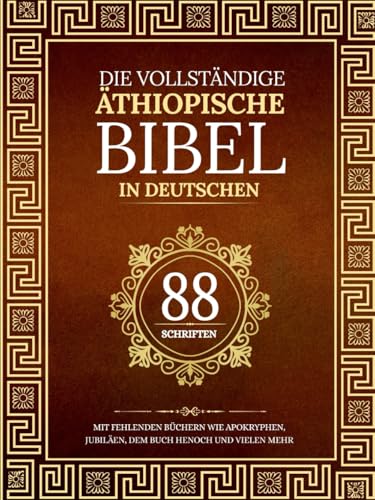 Die vollständige äthiopische Bibel in 88 deutschen Schriften: Mit fehlenden Büchern wie Apokryphen, Jubiläen, dem Buch Henoch und vielen mehr Die vollständige äthiopische Bibel in 88 deutschen Schriften: Mit fehlenden Büchern wie Apokryphen, Jubiläen, dem Buch Henoch und vielen mehr von Independently published