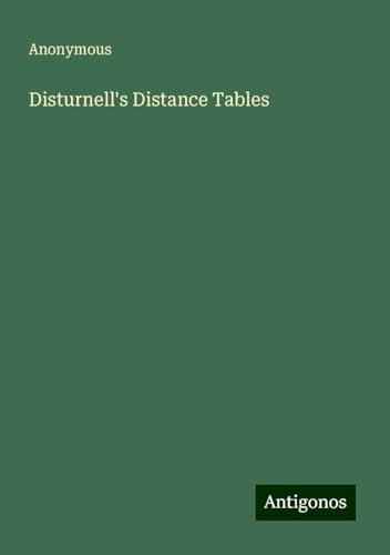 Disturnell's Distance Tables Disturnell's Distance Tables von Antigonos Verlag