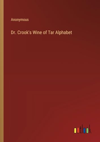Dr. Crook's Wine of Tar Alphabet von Outlook Verlag