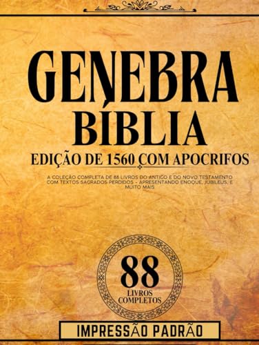 Edição Da Bíblia De Genebra 1560 Com Impressão Padrão Apócrifa: A Coleção Completa De 88 Livros Do Antigo E Do Novo Testamento Com Textos Sagrados Perdidos Apresentando Enoque, Jubileus, E Muito Mais Edição Da Bíblia De Genebra 1560 Com Impressão Padrão Apócrifa: A Coleção Completa De 88 Livros Do Antigo E Do Novo Testamento Com Textos Sagrados Perdidos Apresentando Enoque, Jubileus, E Muito Mais von Independently published