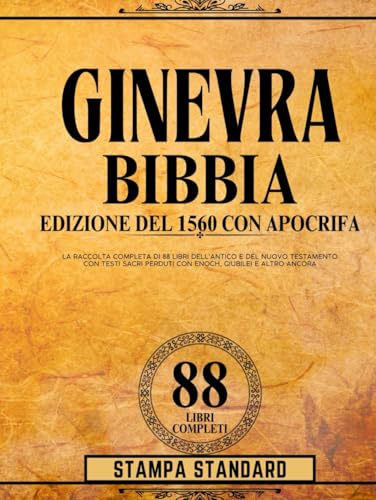 Edizione Della Bibbia Di Ginevra Del 1560 Con Stampa Standard Apocrifa: La Raccolta Completa Di 88 Libri Dell'antico E Del Nuovo Testamento Con Testi Sacri Perduti Con Enoch, Giubilei E Altro Ancora Edizione Della Bibbia Di Ginevra Del 1560 Con Stampa Standard Apocrifa: La Raccolta Completa Di 88 Libri Dell'antico E Del Nuovo Testamento Con Testi Sacri Perduti Con Enoch, Giubilei E Altro Ancora von Independently published