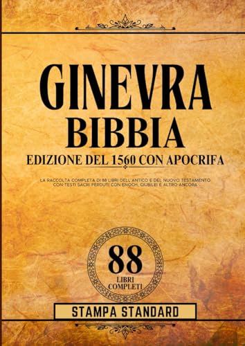 Edizione Della Bibbia Di Ginevra Del 1560 Con Stampa Standard Apocrifa: La Raccolta Completa Di 88 Libri Dell'antico E Del Nuovo Testamento Con Testi Sacri Perduti Con Enoch, Giubilei E Altro Ancora Edizione Della Bibbia Di Ginevra Del 1560 Con Stampa Standard Apocrifa: La Raccolta Completa Di 88 Libri Dell'antico E Del Nuovo Testamento Con Testi Sacri Perduti Con Enoch, Giubilei E Altro Ancora von Independently published