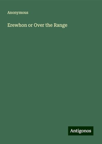 Erewhon or Over the Range Erewhon or Over the Range von Antigonos Verlag