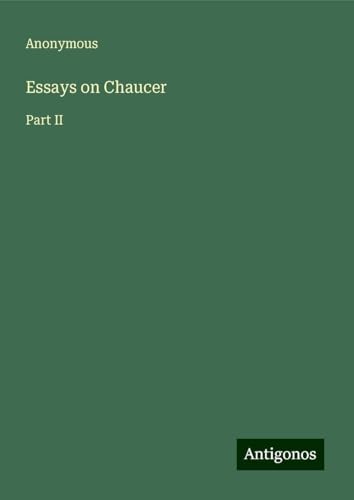 Essays on Chaucer: Part II Essays on Chaucer: Part II von Antigonos Verlag