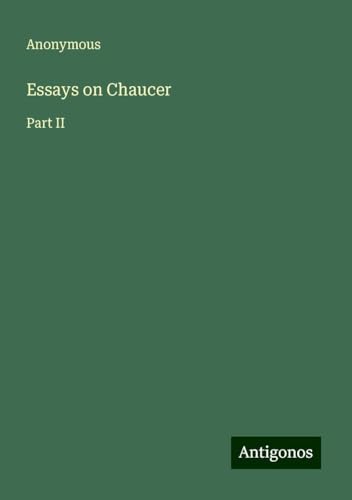 Essays on Chaucer: Part II Essays on Chaucer: Part II von Antigonos Verlag