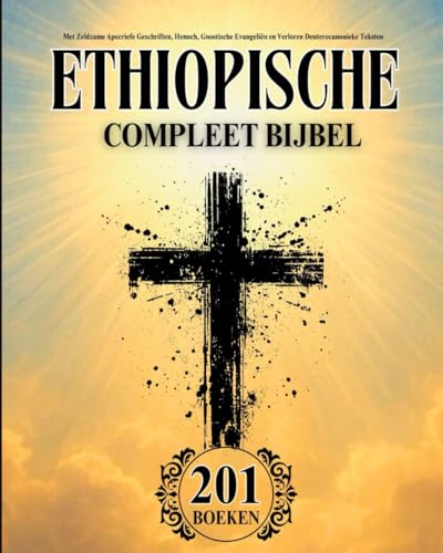 Ethiopische Bijbel in Het Nederlands Compleet (201 Boeken): Met Zeldzame Apocriefe Geschriften, Henoch, Gnostische Evangeliën en Verloren Deuterocanonieke Teksten von Independently published