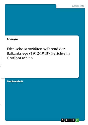 Ethnische Atrozitäten während der Balkankriege (1912-1913). Berichte in Großbritannien