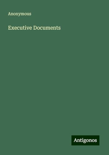 Executive Documents Executive Documents von Antigonos Verlag