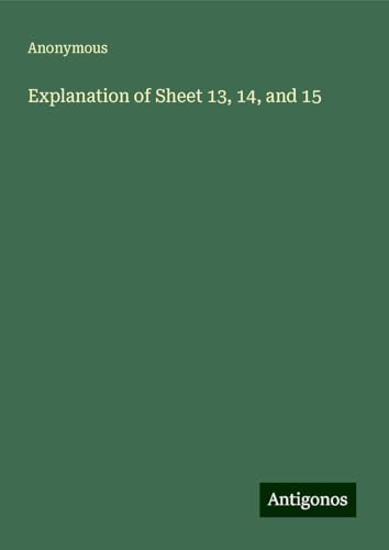 Explanation of Sheet 13, 14, and 15 Explanation of Sheet 13, 14, and 15 von Antigonos Verlag
