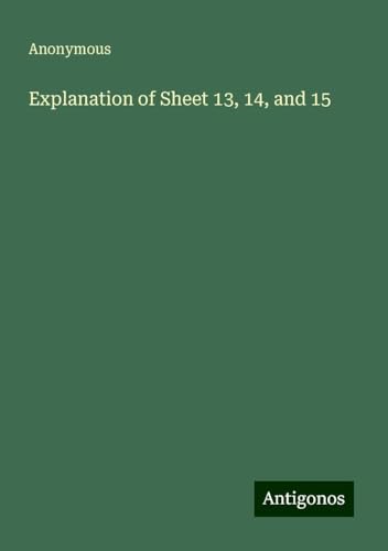 Explanation of Sheet 13, 14, and 15 Explanation of Sheet 13, 14, and 15 von Antigonos Verlag