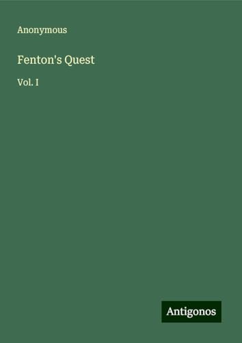Fenton's Quest: Vol. I Fenton's Quest: Vol. I von Antigonos Verlag