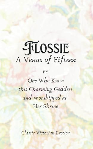 Flossie: A Venus of Fifteen (Classic Erotica)