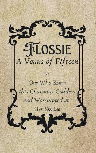 Flossie: A Venus of Fifteen (Classic Erotica)