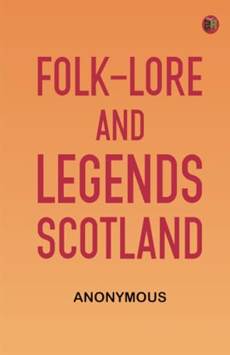 Folk-Lore and Legends: Scotland von Zinc Read