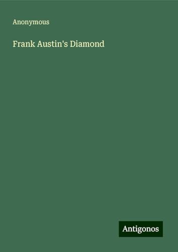 Frank Austin's Diamond Frank Austin's Diamond von Antigonos Verlag