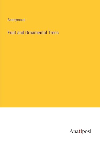 Fruit and Ornamental Trees von Anatiposi Verlag