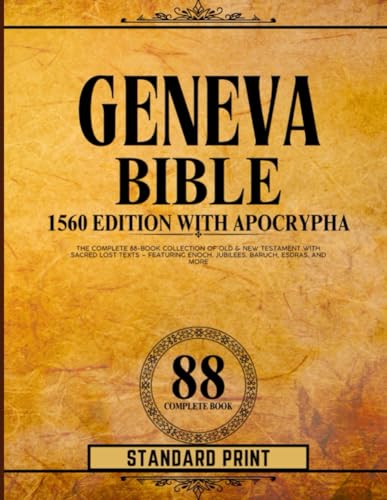 Geneva Bible 1560 Edition With Apocrypha Standard Print: The Complete 88-Book Collection of Old & New Testament with Sacred Lost Texts – Featuring Enoch, Jubilees, Baruch, Esdras, and More Geneva Bible 1560 Edition With Apocrypha Standard Print: The Complete 88-Book Collection of Old & New Testament with Sacred Lost Texts – Featuring Enoch, Jubilees, Baruch, Esdras, and More von Independently published