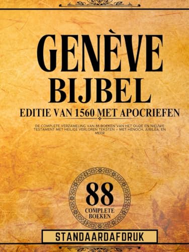 Genève Bijbel 1560 Editie Met Apocriefen Standaarddruk: De Complete Verzameling Van 88 Boeken Van Het Oude En Nieuwe Testament Met Heilige Verloren Teksten – Met Henoch, Jubilea, En Meer Genève Bijbel 1560 Editie Met Apocriefen Standaarddruk: De Complete Verzameling Van 88 Boeken Van Het Oude En Nieuwe Testament Met Heilige Verloren Teksten – Met Henoch, Jubilea, En Meer von Independently published