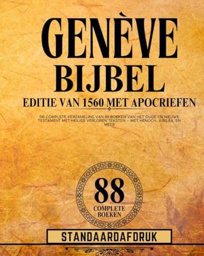 Genève Bijbel 1560 Editie Met Apocriefen Standaarddruk: De Complete Verzameling Van 88 Boeken Van Het Oude En Nieuwe Testament Met Heilige Verloren Teksten – Met Henoch, Jubilea, En Meer Genève Bijbel 1560 Editie Met Apocriefen Standaarddruk: De Complete Verzameling Van 88 Boeken Van Het Oude En Nieuwe Testament Met Heilige Verloren Teksten – Met Henoch, Jubilea, En Meer von Independently published