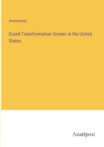 Grand Transformation Scenes in the United States von Anatiposi Verlag