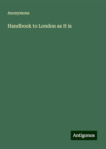 Handbook to London as It is Handbook to London as It is von Antigonos Verlag