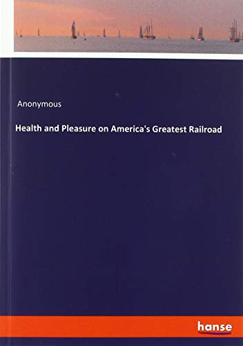 Health and Pleasure on America's Greatest Railroad Health and Pleasure on America's Greatest Railroad von hansebooks